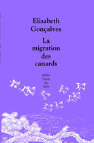 Couverture du livre « La migration des canards » de Elisabeth Goncalves aux éditions Ecole Des Loisirs