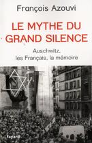 Couverture du livre « Le mythe du grand silence » de Francois Azouvi aux éditions Fayard