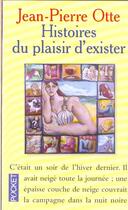 Couverture du livre « Histoires Du Plaisir D'Exister » de Jean-Pierre Otte aux éditions Pocket