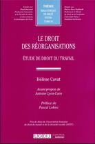 Couverture du livre « Le droit des réorganisations : étude de droit du travail » de Helene Cavat aux éditions Lgdj