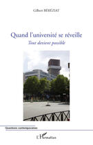 Couverture du livre « Quand l'université se réveille ; tout devient possible » de Gilbert Bereziat aux éditions L'harmattan