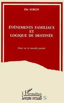 Couverture du livre « Evenements familiaux et logique de destinee » de Elie Sorlin aux éditions Editions L'harmattan