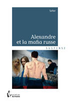 Couverture du livre « Alexandre et la mafia russe » de Saiter aux éditions Societe Des Ecrivains