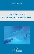 Couverture du livre « Performance et gestion d'entreprise » de Anita Ibriga aux éditions L'harmattan