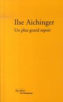 Couverture du livre « Un plus grand espoir » de Ilse Aichinger aux éditions Verdier