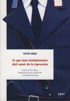 Couverture du livre « Ce que tout révolutionnaire doit savoir de la repression » de Victor Serge aux éditions Lux Canada