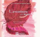 Couverture du livre « L'aventure en soie » de Annie Doucet Zouki et Rosi Junghi aux éditions Dergham