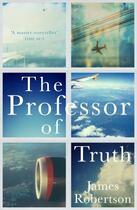 Couverture du livre « The Professor of Truth » de James Robertson aux éditions Penguin Books Ltd Digital