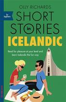 Couverture du livre « SHORT STORIES IN ICELANDIC FOR BEGINNERS - READ FOR PLEASURE AT YOUR LEVEL, EXPAND YOUR VOCABULARY LEARN » de Olly Richards aux éditions John Murray