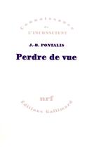Couverture du livre « Perdre de vue » de J.-B. Pontalis aux éditions Gallimard