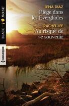 Couverture du livre « Piège dans les Everglades ; au risque de se souvenir » de Rachel Lee et Lena Diaz aux éditions Harlequin