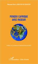 Couverture du livre « Penser l'Afrique avec Ricoeur » de Vincent Davy Kacou Oi Kacou aux éditions Editions L'harmattan