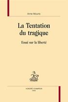 Couverture du livre « La tentation du tragique » de Anne Mounic aux éditions Honore Champion
