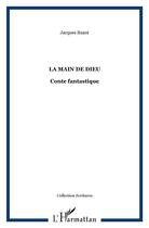 Couverture du livre « La main de dieu - conte fantastique » de Jacques Suant aux éditions L'harmattan