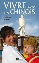 Couverture du livre « Vivre avec les chinois » de Philippe Rochot aux éditions Archipel