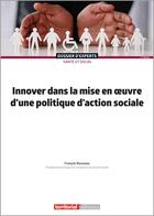 Couverture du livre « Innover dans la mise en oeuvre d'une politique d'action sociale » de Francois Rousseau aux éditions Territorial