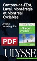 Couverture du livre « Cantons-de-l'Est, Laval, Montérégie et Montréal Cyclables » de  aux éditions Ulysse