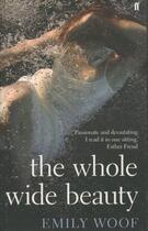 Couverture du livre « The Whole Wide Beauty » de Emily Woof aux éditions Faber Et Faber