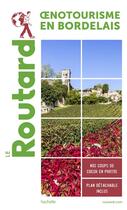 Couverture du livre « Guide du Routard ; oenotourisme en Gironde ; le vignoble bordelais » de Collectif Hachette aux éditions Hachette Tourisme