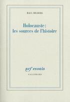 Couverture du livre « Holocauste : les sources de l'histoire » de Raul Hilberg aux éditions Gallimard