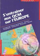 Couverture du livre « S'Entrainer Aux Qcm Sur L'Europe » de Gerard Vial aux éditions Foucher