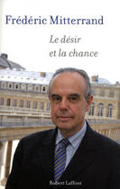 Couverture du livre « Le désir et la chance » de Frederic Mitterrand aux éditions Robert Laffont