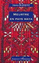 Couverture du livre « Meurtre en pays maya » de Fabrice Blazquez aux éditions Editions L'harmattan