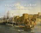 Couverture du livre « Voyage impérial à Brest ; l'essor d'une ville 1852-1870 » de Arlette Roudaut aux éditions Skol Vreizh