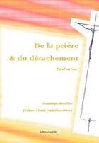 Couverture du livre « De la prière & du détachement : exultation » de Dominique Bouffies aux éditions Unicite