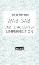 Couverture du livre « Wabi sabi ; l'art d'accepter l'imperfection » de Navarro Tomas aux éditions Points