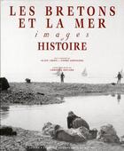 Couverture du livre « Les Bretons et la mer ; images et histoire » de André Lespagnol et Alain Croix-Lespanol aux éditions Apogee
