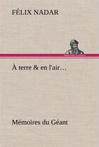 Couverture du livre « A terre & en l'air... memoires du geant » de Felix Nadar aux éditions Tredition