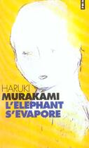 Couverture du livre « L'Eléphant s'évapore » de Haruki Murakami aux éditions Points