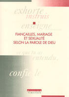 Couverture du livre « Fiancailles, Mariage Et Sexualite Selon La Parole De Dieu » de  aux éditions Cocebal