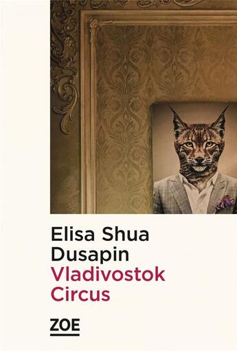 Couverture du livre « Vladivostok circus » de Elisa Shua Dusapin aux éditions Zoe