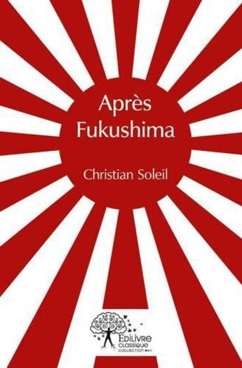 Couverture du livre « Après Fukushima » de Christian Soleil aux éditions Edilivre