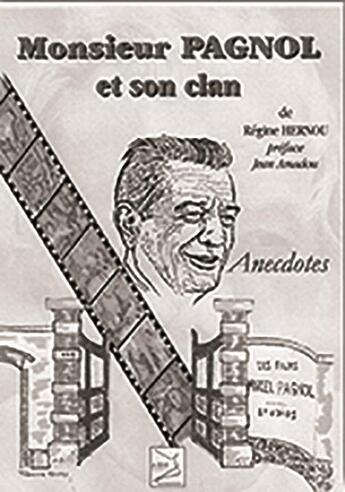 Couverture du livre « Monsieur Pagnol et son clan ; anecdotes » de Regine Hernou aux éditions Abm Courtomer