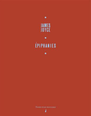 Couverture du livre « Épiphanies » de James Joyce aux éditions Trente-trois Morceaux