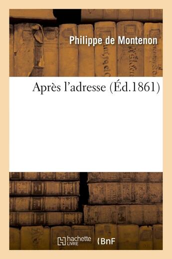 Couverture du livre « Apres l'adresse » de Montenon Philippe aux éditions Hachette Bnf