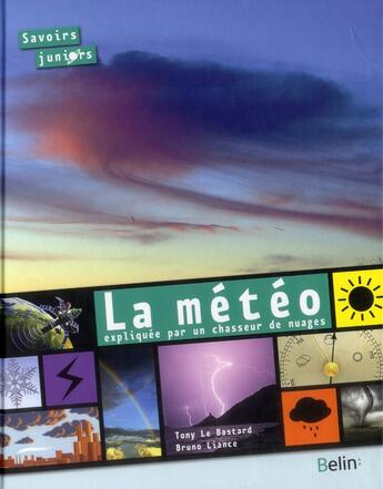 Couverture du livre « La météo expliquée par un chasseur de nuages » de Bruno Liance et Tony Le Bastard aux éditions Belin