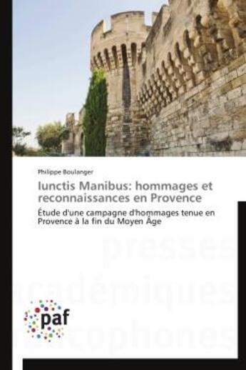 Couverture du livre « Iunctis manibus : hommages et reconnaissances en Provence » de Philippe Boulanger aux éditions Presses Academiques Francophones