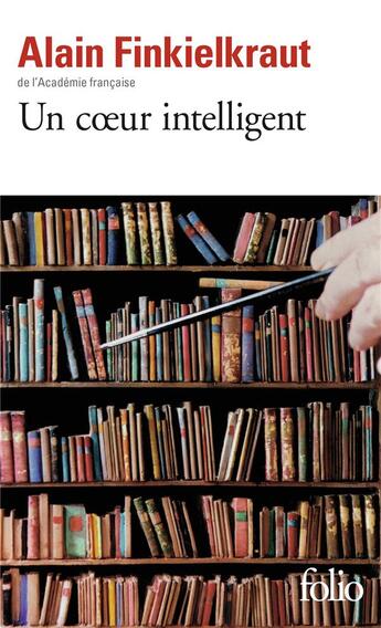 Couverture du livre « Un coeur intelligent » de Alain Finkielkraut aux éditions Folio