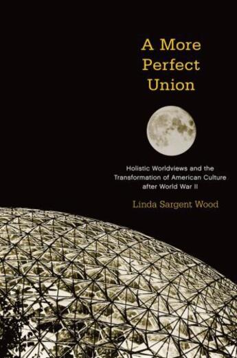 Couverture du livre « A More Perfect Union: Holistic Worldviews and the Transformation of Am » de Wood Linda Sargent aux éditions Oxford University Press Usa