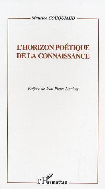 Couverture du livre « L'horizon poetique de la connaissance » de Maurice Couquiaud aux éditions L'harmattan