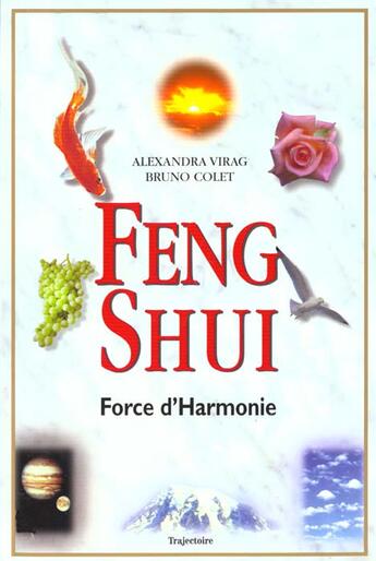 Couverture du livre « Feng shui, force d'harmonie » de Bruno Colet et Alexandra Virag aux éditions Trajectoire