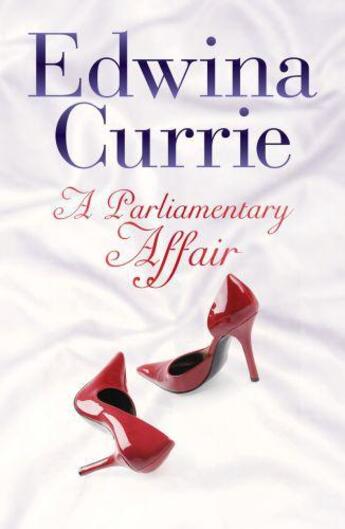 Couverture du livre « A Parliamentary Affair » de Currie Edwina aux éditions Biteback Publishing Digital