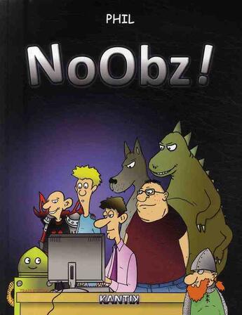 Couverture du livre « Noobz ! » de Phil aux éditions Kantik