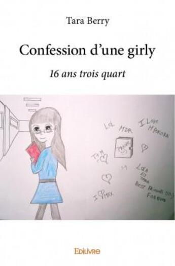 Couverture du livre « Confession d'une girly ; 16 ans trois quart » de Tara Berry aux éditions Edilivre