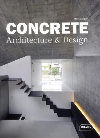 Couverture du livre « Concrete ; architecture & design » de Manuela Roth aux éditions Braun