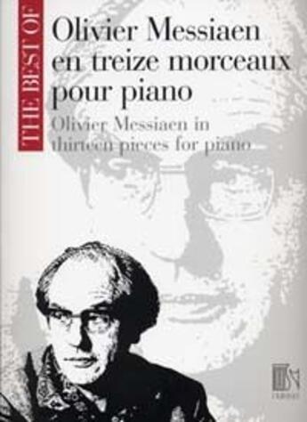 Couverture du livre « The best of Olivier Messiaen en 13 morceaux pour piano / the best of Olivier Messiaen in thirteen pieces for piano » de Olivier Messiaen aux éditions Durand
